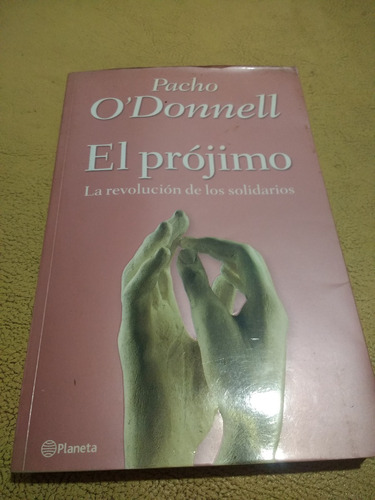 El Prójimo La Revolución De Los Solidarios P O´donnell Impec