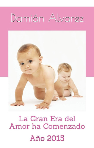 Libro: La Gran Era Del Amor Ha Comenzado: Año 2015 (edición