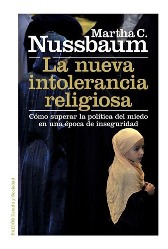 La Nueva Intolerancia Religiosa, De Martha C. Nussbaum. Editorial Paidós En Español