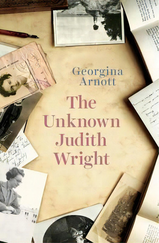 The Unknown Judith Wright, De Georgina Arnott. Editorial Uwa Publishing, Tapa Blanda En Inglés