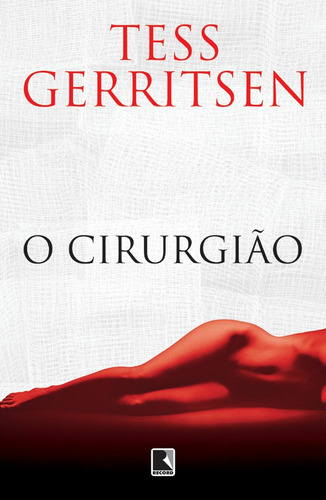 O Cirurgião, De Tess Gerritsen. Editora Record, Capa Mole Em Português, 2005