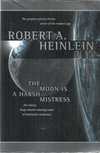 Robert A. Heinlein.  The Moon Is A Harsh Mistress