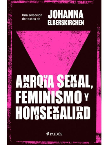 Anarquía Sexual, Feminismo Y Homosexualidad