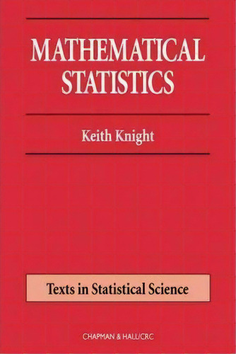 Mathematical Statistics, De Keith Knight. Editorial Taylor Francis Inc, Tapa Dura En Inglés