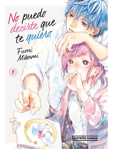 No Puedo Decirte Que Te Quiero 1, De Fumi Mikami. Editorial Distrito Manga, Tapa Blanda En Español, 2023