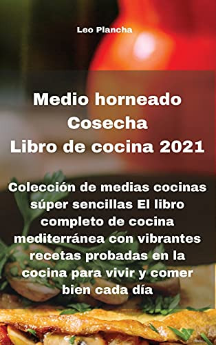 Medio Horneado Cosecha Libro De Cocina 2021: Coleccion De Me