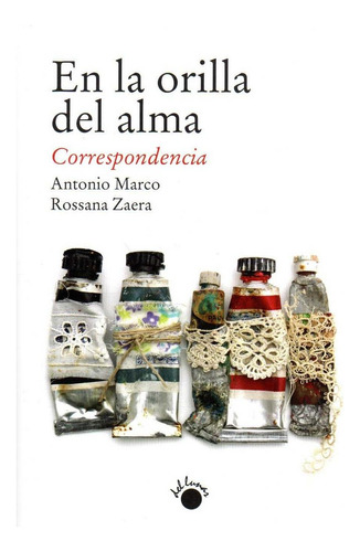 Libro En La Orilla Del Alma. Correspondencia - Marco, Ant...