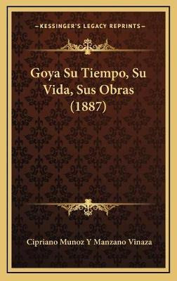 Libro Goya Su Tiempo, Su Vida, Sus Obras (1887) - Ciprian...