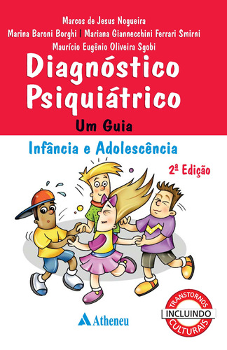 Diagnóstico Psiquiátrico: Um Guia Infância e Adolescência, de Nogueira, Marcos de Jesus. Editora Atheneu Ltda, capa mole em português, 2019