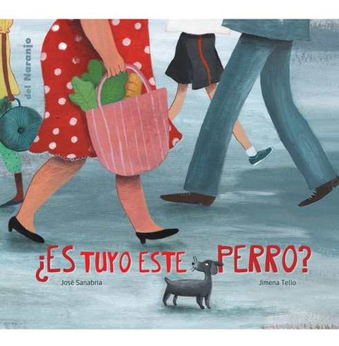 Es Tuyo Este Perro? Version Tapa Dura - Sanabria - Tello, de Sanabria, Jose. Editorial Del Naranjo, tapa dura en español, 2021