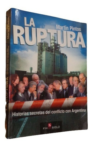 La Ruptura. Martin Pintos Botnia Conflicto Uruguay Argentina