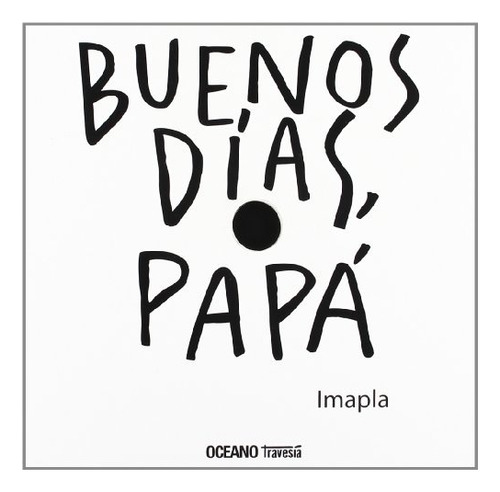 Buenos Días, Papá - Imapla, Océano - Travesia