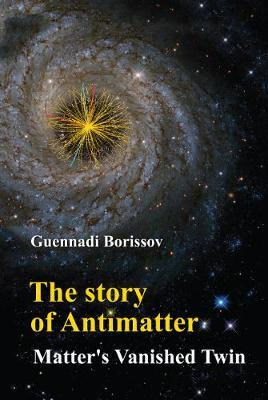 Libro Story Of Antimatter, The: Matter's Vanished Twin - ...