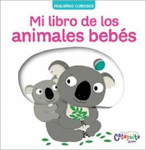 Libro - Mi Libro De Los Animales Bebes (coleccion Pequeños 