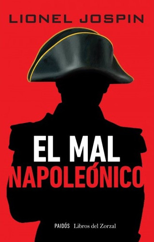 El Mal Napoleónico, De Lionel Jospin. Editorial Grupo Planeta, Tapa Blanda, Edición 2015 En Español