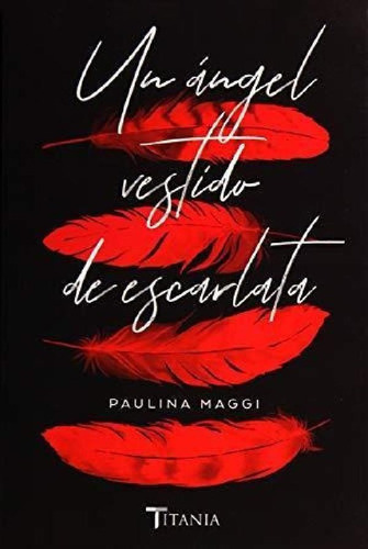 Libro - Un Angel Vestido De Escarlata - Paulina Maggi