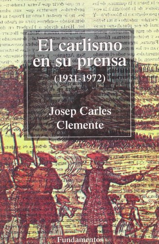 Libro El Carlismo En Su Prensa 1931 1972  De Clemente J C Ca