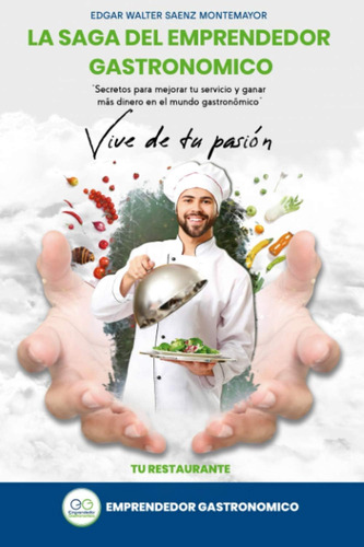 Libro: Vive De Tu Pasion: Tu Restaurante (spanish Edition)