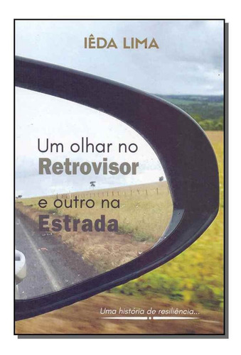 Um Olhar No Retrovisor E Outro Na Estrada