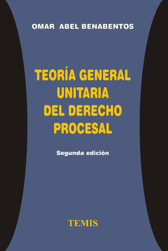 Teoría General Unitaria Del Derecho Procesal: (segunda Edición), De Omar Abel Benabentos. Serie 3503584, Vol. 1. Editorial Temis, Tapa Blanda, Edición 2001 En Español, 2001