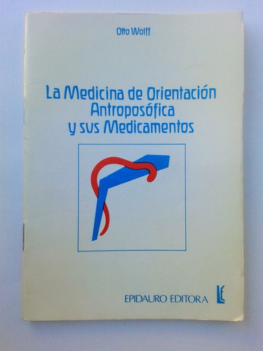 Otto Wolff La Medicina De Orientacion Antroposofica Y Sus Me