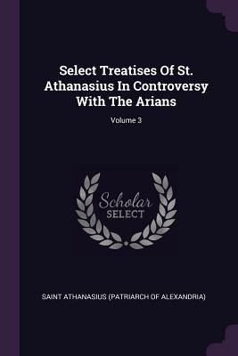 Libro Select Treatises Of St. Athanasius In Controversy W...