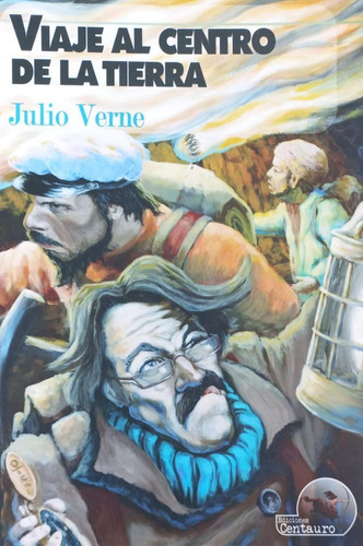 Viaje al centro de la Tierra, de JULIO VERNE., vol. No. Editorial Centauro, tapa blanda en español, 2013
