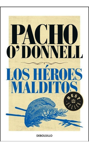 Los Heroes Malditos - Pacho O'donnell