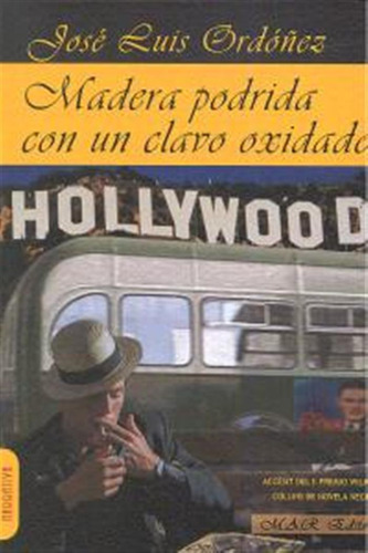 Madera Podrida Con Un Clavo Oxidado - Ordoñez,jose Luis
