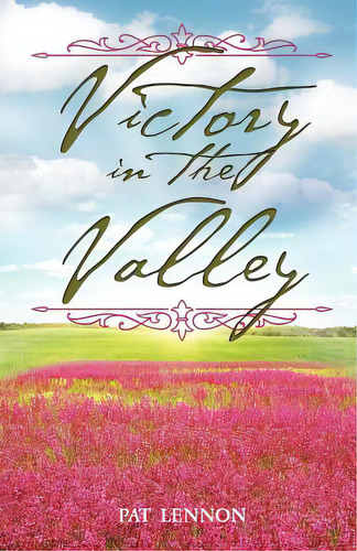 Victory In The Valley, De Lennon, Pat. Editorial Xulon Pr, Tapa Blanda En Inglés