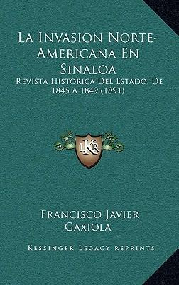 Libro La Invasion Norte-americana En Sinaloa : Revista Hi...