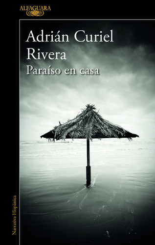 Paraíso en casa, de Curiel Rivera, Adrián. Serie Literatura Hispánica Editorial Alfaguara, tapa blanda en español, 2018