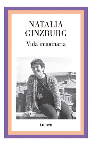 Vida Imaginaria - Natalia Ginzburg, De Ginzburg, Natalia. Editorial Lumen, Tapa Blanda En Español