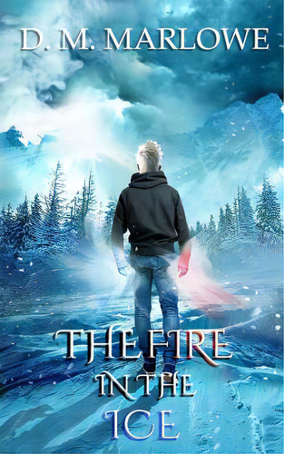 The Fire In The Ice, De Marlowe, D. M.. Editorial Lightning Source Inc, Tapa Blanda En Inglés