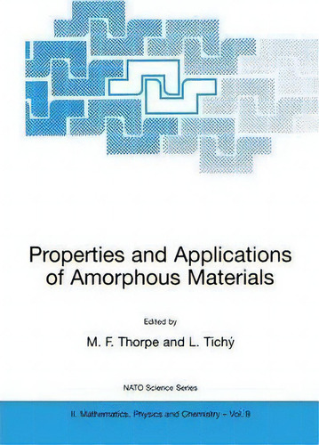 Properties And Applications Of Amorphous Materials, De M. F. Thorpe. Nato Science Series, Vol. 8. Editorial Springer, Tapa Dura En Inglés