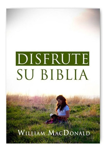 Disfrute Su Biblia, De William Macdonald. Editorial Llamada De Medianoche En Español