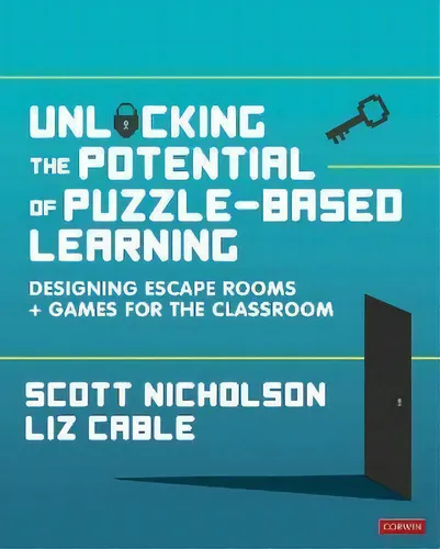 comprar Unlocking The Potential Of Puzzle-based Learning : Designing Escape Rooms And Games For The Class..., De Scott Nicholson. Editorial Sage Publications Ltd, Tapa Blanda En Inglés