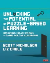 Comprar Unlocking The Potential Of Puzzle-based Learning : Designing Escape Rooms And Games For The Class..., De Scott Nicholson. Editorial Sage Publications Ltd, Tapa Blanda En Inglés