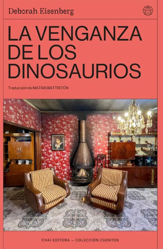 La Venganza De Los Dinosaurios - Deborah Eisenberg - Chai