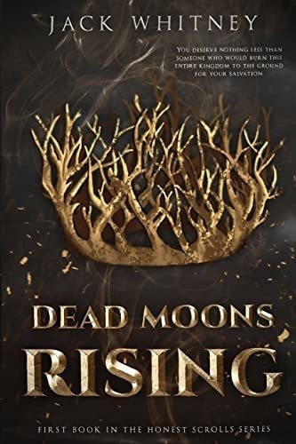 Dead Moons Rising First Book In The Honest Scrolls..