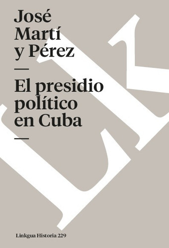 Libro El Presidio Político En Cuba - José Marti Y Perez