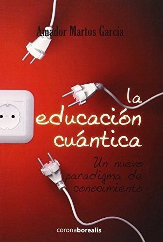 Educaciãâ³n Cuãâ¡ntica, De Amador Martos. Editorial Ediciones Corona Borealis, Tapa Blanda En Español