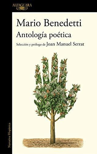 Antología Poética: Selección Y Prólogo De Joan Manuel Serrat (hispánica), De Benedetti, Mario. Editorial Alfaguara, Tapa Tapa Blanda En Español