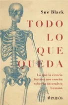 Comprar Todo Lo Que Queda. Lo Que La Ciencia Forense Nos Enseña Sobr