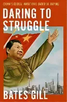 Comprar Daring To Struggle : China's Global Ambitions Under Xi Jinping, De Bates Gill. Editorial Oxford University Press Inc, Tapa Dura En Inglés
