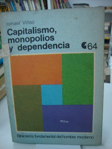 Capitalismo Monopolios Y Dependencia - Ismael Viñas