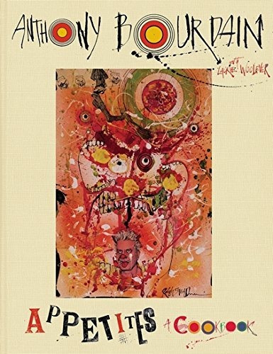 Appetites: A Cookbook - Anthony Bourdain (hardback)