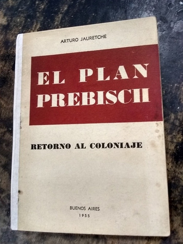 El Plan Prebisch. Arturo Jauretche. (1955/80 Pág.).