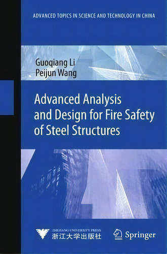 Advanced Analysis And Design For Fire Safety Of Steel Structures, De Guoqiang Li. Editorial Springer-verlag Berlin And Heidelberg Gmbh & Co. Kg, Tapa Blanda En Inglés