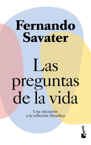 Las preguntas de la vida, de Fernando Savater. Editorial Booket, tapa pasta blanda, edición 1 en español, 2021